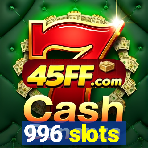 996 slots